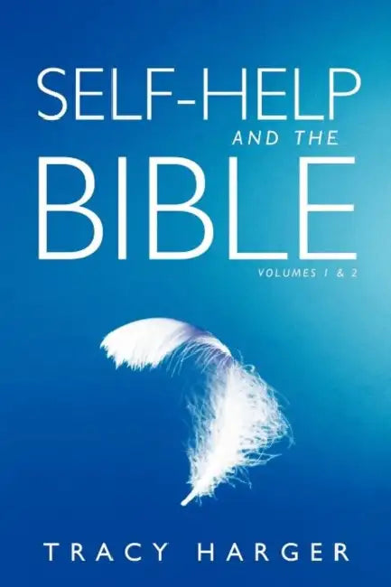 Self-Help and the Bible Volumes 1 & 2 by Tracy Harger