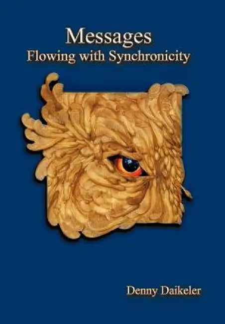 Messages: Flowing with Synchronicity by Denny Daikeler