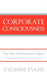Corporate Consciousness: The New Performance Culture "Consciousness Is the New Currency" by Yvonne Evans
