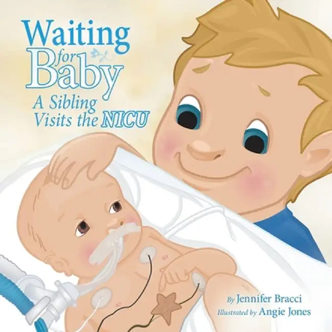 Waiting for Baby: A Sibling Visits the NICU by Jennifer Bracci