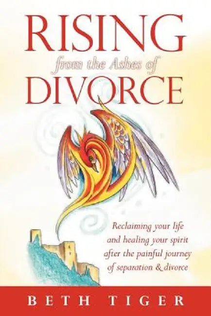 Rising from the Ashes of Divorce: Book One in the Flying Solo Series by Beth Tiger
