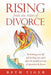 Rising from the Ashes of Divorce: Book One in the Flying Solo Series by Beth Tiger