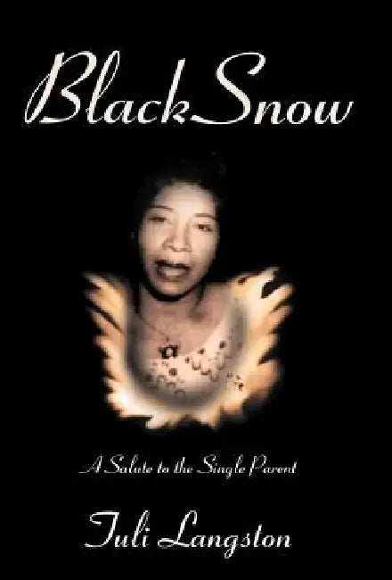 Black Snow: A Salute to the Single Parent by Tuli Langston