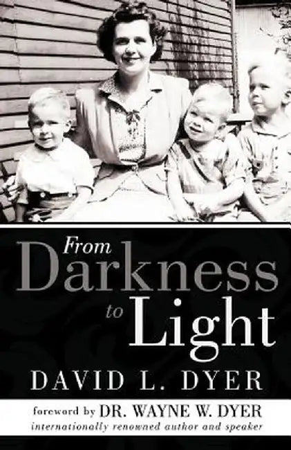 From Darkness to Light by David L. Dyer