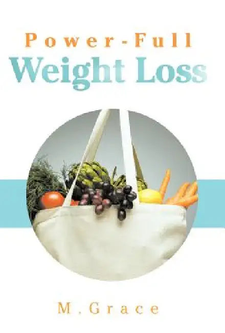 Power-Full Weight Loss by M. Grace
