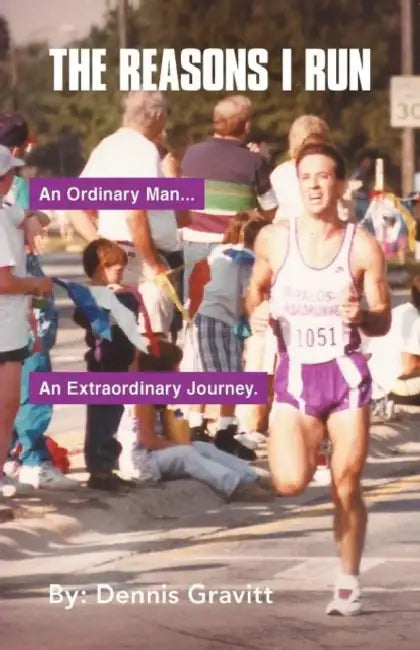 The Reasons I Run: one runner's journey by Dennis Gravitt
