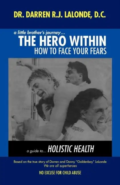A Little Brother's Journey... the Hero Within: How to Face Your Fears by Darren R. J. LaLonde, Darren R. J. LaLonde DC
