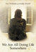 We Are All Doing Life Somewhere by Lori Williams, Sandy Schulte
