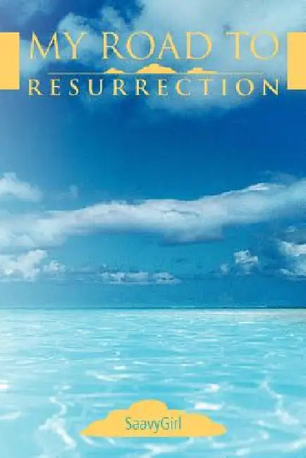 My Road to Resurrection by Saavygirl