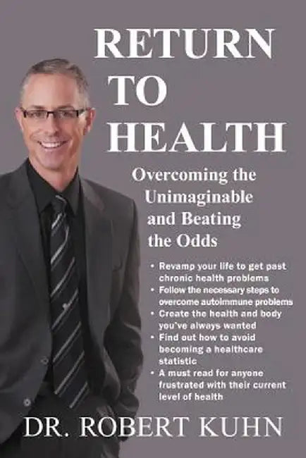 Return to Health: Overcoming the Unimaginable and Beating the Odds by Robert Kuhn
