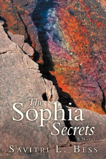 The Sophia Secrets by Savitri L. Bess