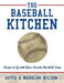 The Baseball Kitchen: Recipes to Go with Your Favorite Baseball Team by David &. Madalon Wilson