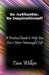 Be Authentic, Be Inspirational!: A Practical Guide to Help You Live a More Meaningful Life by Tara Wilken