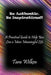 Be Authentic, Be Inspirational!: A Practical Guide to Help You Live a More Meaningful Life by Tara Wilken