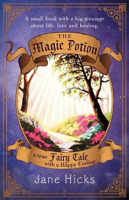 The Magic Potion: A True Fairy Tale with a Happy Ending by Jane Hicks