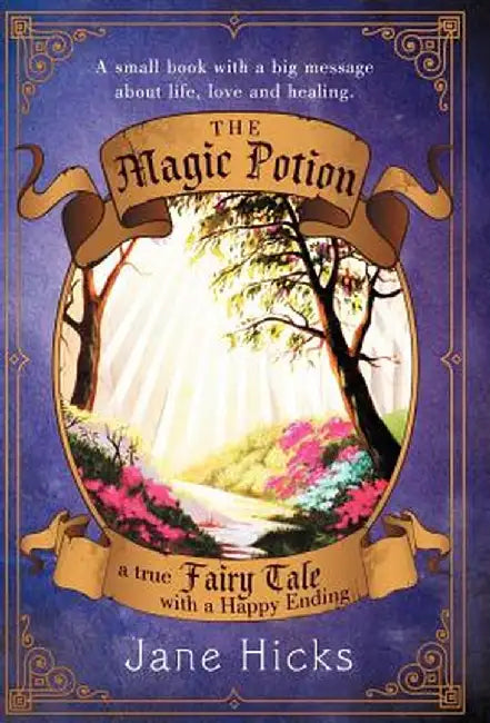 The Magic Potion: A True Fairy Tale with a Happy Ending by Jane Hicks