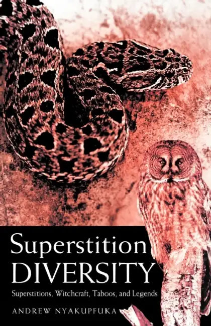 Superstition Diversity: Superstitions, Witchcraft, Taboos, and Legends by Andrew Nyakupfuka