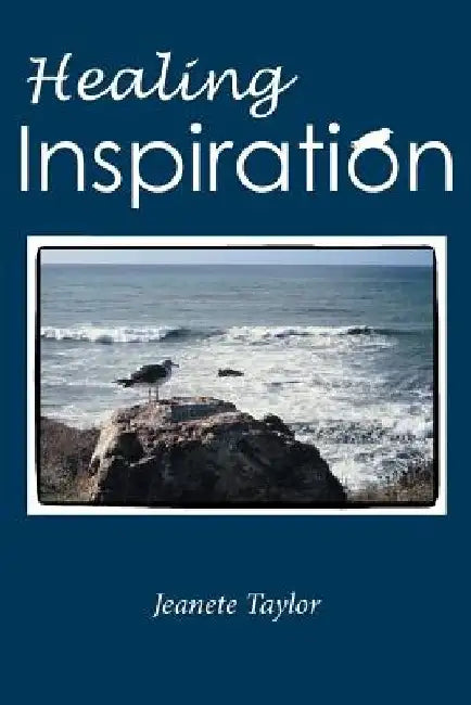 Healing Inspiration: A Journal by Jeanete Taylor