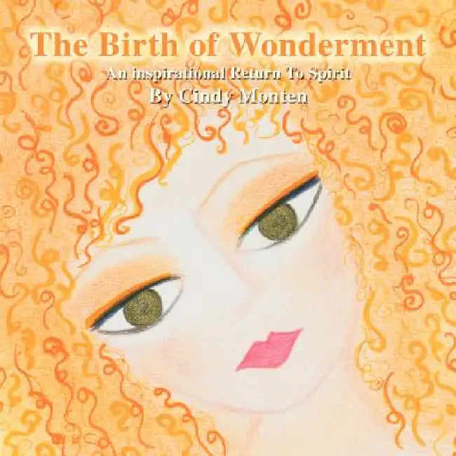 The Birth of Wonderment by Cindy Monten