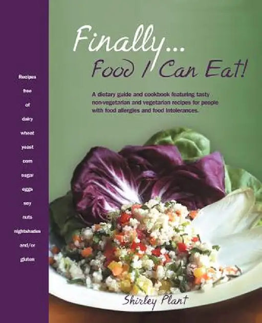 Finally... Food I Can Eat!: A Dietary Guide and Cookbook Featuring Tasty Non-Vegetarian and Vegetarian Recipes for People with Food Allergies and by Shirley Plant