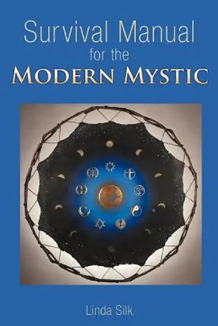 Survival Manual for the Modern Mystic by Linda Silk