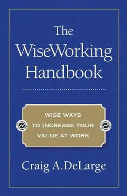 The Wiseworking Handbook by Craig A. Delarge
