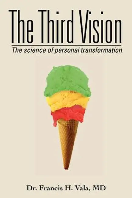 The Third Vision: The Science of Personal Transformation by Francis H. Vala