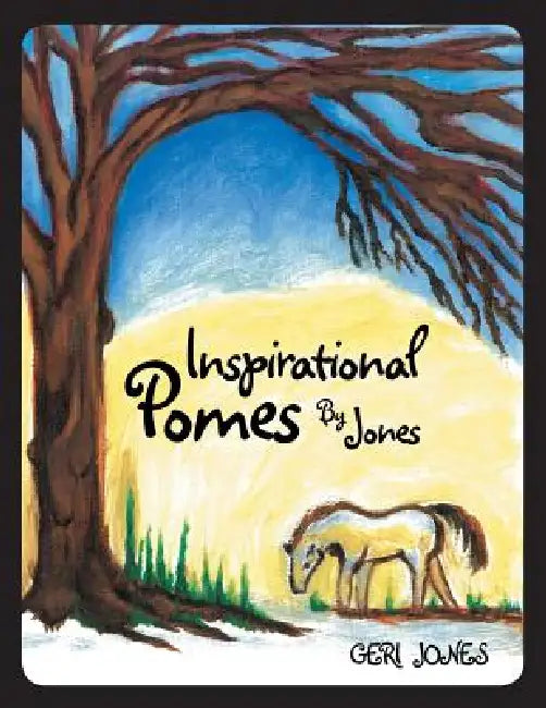 Inspirational Pomes by Jones by Geri Jones