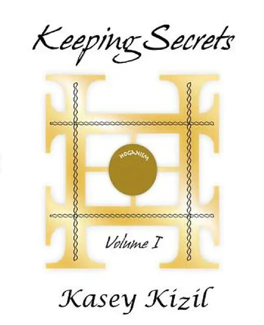 Keeping Secrets: Volume I by Kasey Kizil