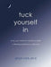 Tuck Yourself in: Using Your Senses to Soothe Yourself, Softening Resistance to Self-Care by Ginger Clark