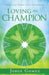 Loving the Champion: Parenting Young Golf Champions by Jorge Gomez
