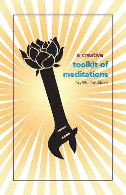 A Creative Toolkit of Meditations by William Blake