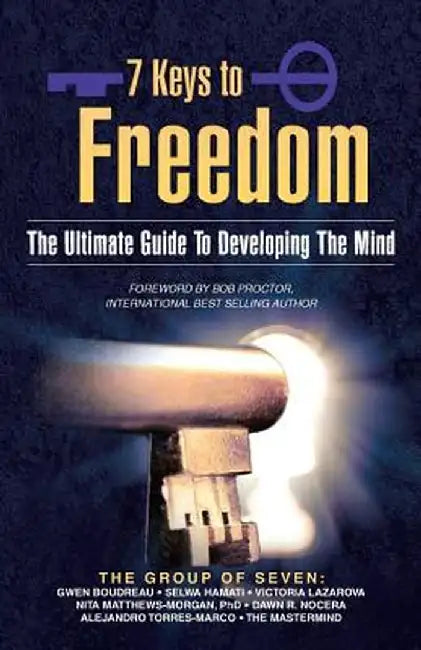 7 Keys to Freedom: The Ultimate Guide to Developing the Mind by Gwen Boudreau