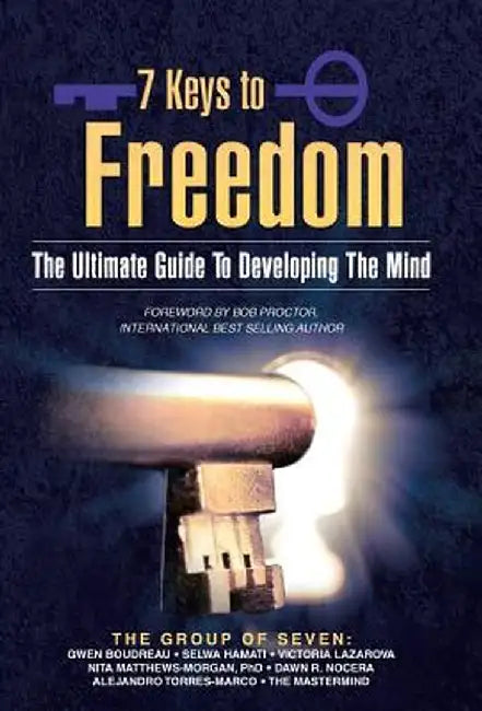 7 Keys to Freedom: The Ultimate Guide to Developing the Mind by Gwen Boudreau