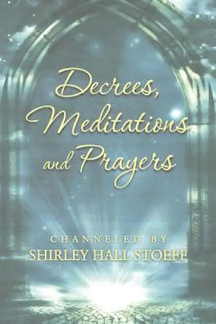 Decrees, Meditations and Prayers by Shirley Hall Stoeff