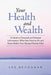 Your Health and Wealth: A Guide to Financial and Personal Information: What You Need to Do and Know Before Your Spouse/Partner Dies by Lee Buchanan