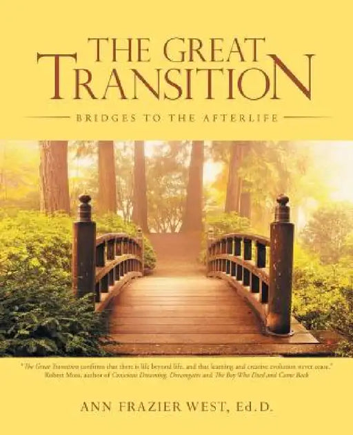 The Great Transition: Bridges to the Afterlife by Ann Frazier West