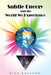 Subtle Energy and the World We Experience by Rich Ralston