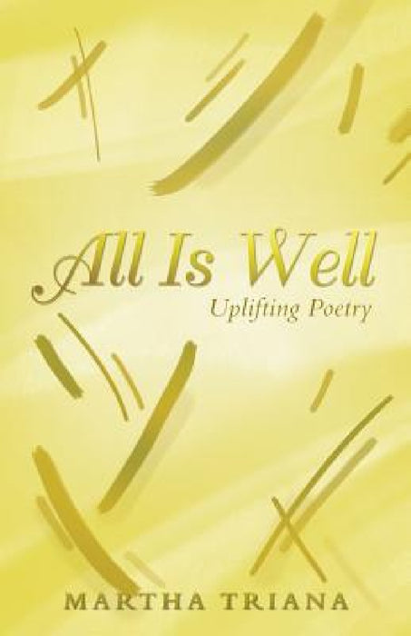 All Is Well: Uplifting Poetry by Martha Triana