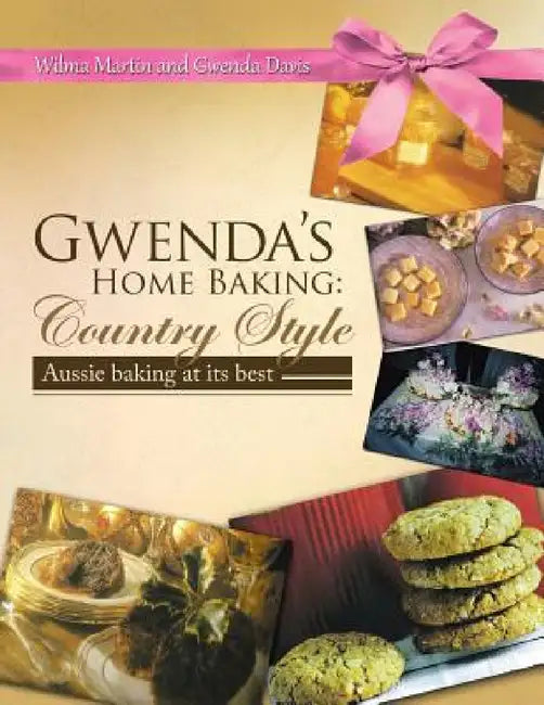 Gwenda's Home Baking: Country Style: Aussie Baking at Its Best by Wilma Martin, Gwenda Davis