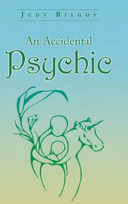 An Accidental Psychic by Judy Bishop
