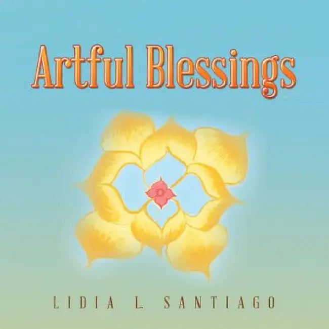 Artful Blessings by Lidia L. Santiago