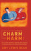 From Charm to Harm: The Guide to Spotting, Naming, and Stopping Emotional Abuse in Intimate Relationships by Amy Lewis Bear