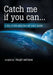 Catch Me If You Can...: A Story of Alien Abductions and Culprit Plunder by Thought Continuum