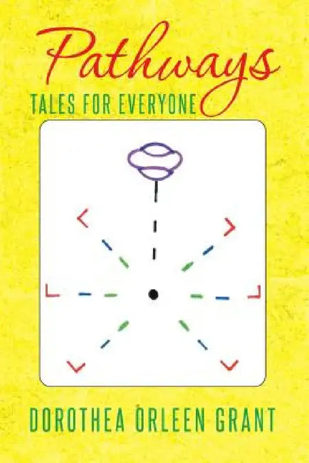 Pathways: Tales for Everyone by Dorothea Orleen Grant