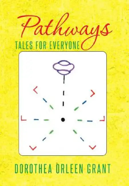 Pathways: Tales for Everyone by Dorothea Orleen Grant