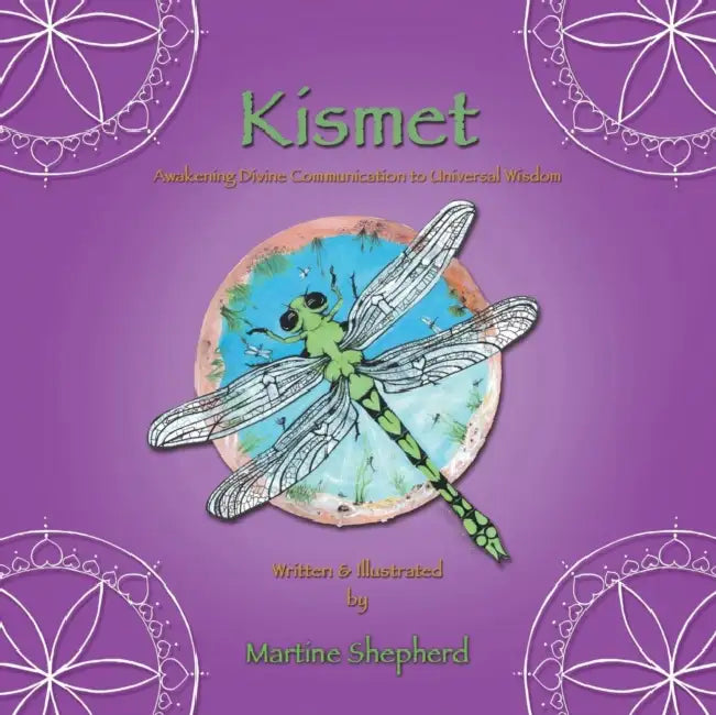 Kismet: Awakening Divine Communication to Universal Wisdom by Martine Shepherd