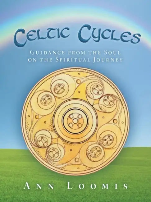 Celtic Cycles: Guidance from the Soul on the Spiritual Journey by Ann Loomis