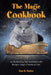 The Magic Cookbook: An Enchanting Tale Sprinkled with Recipes, Magic Charms & Fun! by Pam H. Porter