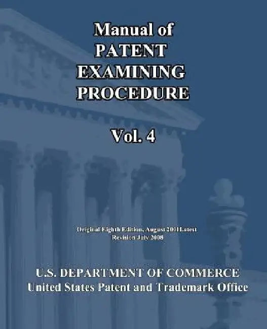 Manual of Patent Examining Procedure (Vol.4) by U. S. Department of Commerce